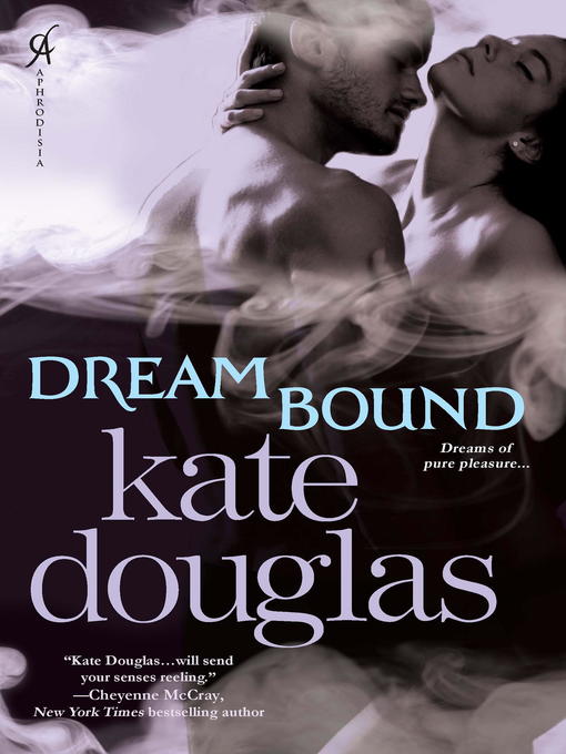 Title details for Dream Bound by Kate Douglas - Available